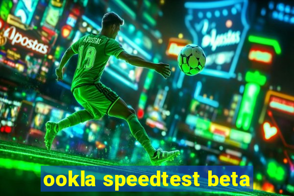 ookla speedtest beta